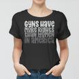 Guns Have More Rights Than Women In America  Women T-shirt