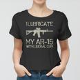 I Lubricate My Ar-15 With Liberal CUM Women T-shirt