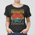 Firefighter Vintage Retro Im The Firefighter And Dad Funny Dad Mustache Women T-shirt