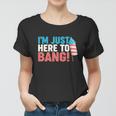 4Th Of July Im Just Here To Bang Firework Women T-shirt