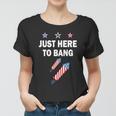 4Th Of July Just Here To Bang Fireworks Women T-shirt
