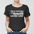 60Th Birthday This Is What Awesome Looks Like Tshirt Women T-shirt