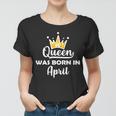 A Queen Was Born In April Birthday Graphic Design Printed Casual Daily Basic Women T-shirt