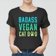 Badass Vegan Cat Dad Cute Vegan Funny Cat Lovers Women T-shirt