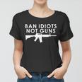 Ban Idiots Not Guns Gun Rights Logo Tshirt Women T-shirt