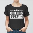 Cheers Fuckers Funny St Patricks Day Tshirt Women T-shirt