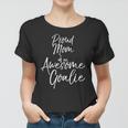 Cute Goal Keeper Mother Gift Proud Mom Of An Awesome Goalie Tank Top Women T-shirt