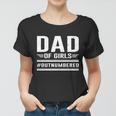 Dad Of Girls Outnumbered Fathers Day Cool Gift Women T-shirt