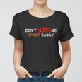 Dont Scare Me I Poop Easily Funny Women T-shirt