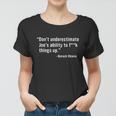 Dont Underestimate Joes Ability To Fuck Things Up Funny Barack Obama Quotes Design Women T-shirt