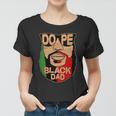 Dope Black Dad Fathers Day Tshirt Women T-shirt