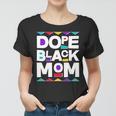 Dope Black Mom Women T-shirt