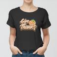 Fall Give Thanks Funny Gift Thanksgiving Women T-shirt