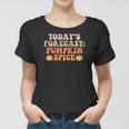Fall Todays Forecast Pumpkin Spice Women T-shirt
