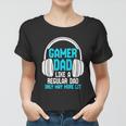 Fathers Day Funny Gamer Dad Women T-shirt