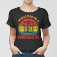Firefighter Vintage Retro Proud Dad Of A Firefighter Fireman Fathers Day V3 Women T-shirt
