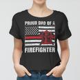 Firefighter Vintage Usa Flag Proud Dad Of A Firefighter Fathers Day Women T-shirt