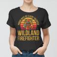 Firefighter Wildland Firefighting Design For A Wife Of A Firefighter Women T-shirt