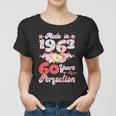 Flower Floral Made In 1962 60 Years Of Perfection 60Th Birthday Tshirt Women T-shirt