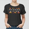Friendsgiving Fall Autumn Friends & Family Thanksgiving Women T-shirt