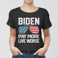 Funny Biden Pay More Live Worse Political Humor Sarcasm Sunglasses Design Women T-shirt