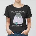 Funny Cat Meme Dogs Have Masters Cats Have Staff Cat Lover Gift V5 Women T-shirt