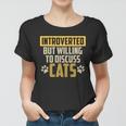 Funny Cat Paws Introverted But Willing To Discuss Cats Women T-shirt
