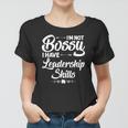 Funny I&8217M Not Bossy I Have Leadership Skills Gift Women Kids Women T-shirt