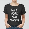 Funny Rude Slogan Joke Humour Will Work For Shoes Tshirt Women T-shirt