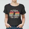 Futbol Is Life Soccer Funny Football Lover Vintage Tshirt Women T-shirt