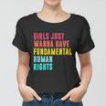 Girls Just Wanna Have Fundamental Human Rights Feminist Pro Choice Women T-shirt
