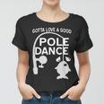 Gotta Love A Good Pole Dance Fishing Tshirt Women T-shirt