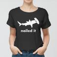 Hammerhead Nailed It Funny Women T-shirt