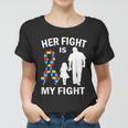 Her Fight Is My Fight Autism Awareness Dad Daughter Women T-shirt