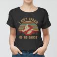 I Aint Afraid Of No Ghost Vintage Funny Ghost Women T-shirt