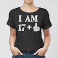I Am 17 Plus 1 Years Old 18Th Birthday 18 Years Old Bday Women T-shirt