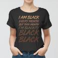 I Am Black Every Month But This Month Im Blackity Black Black V2 Women T-shirt
