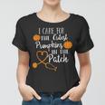 I Care For The Cutest Pumpkins In The Patch Nurse Fall Vibes Women T-shirt