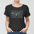 I Dont Run I Reload Funny Gun Owner Pro Guns On Back Tshirt Women T-shirt