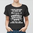 I Never Dreamed Id End Up Marrying A Perfect Wife Tshirt Women T-shirt