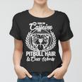 I Run On Caffeine Pitbull Hair And Cuss Words Women T-shirt
