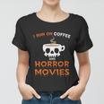 I Run On Coffee Horror Movies Halloween Quote Women T-shirt