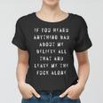If You Heard Anything Bad About Me Women T-shirt