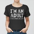 Im An Adult Technically 18Th Birthday And 21Th Birthday Women T-shirt