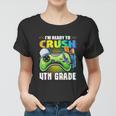 Im Ready To Crush 4Th Grade Funny Video Game Women T-shirt