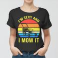 Im Sexy And I Mow It V2 Women T-shirt