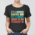 Its A Beautiful Day To Smash The Patriarchy Feminist Women T-shirt