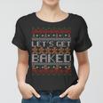 Lets Get Baked Ugly Christmas Sweater Tshirt Women T-shirt