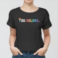 Lgbt Pride Funny Gift Lgbtq Flag Gay Pride Month You Belong Gift Women T-shirt