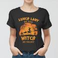 Lunch Lady By Day Witch By Night Halloween Quote Women T-shirt